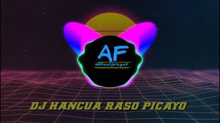 DJ HANCUA RASO PICAYO TERBARU 2022✓