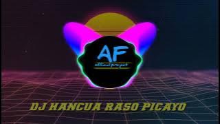Download lagu DJ HANCUA RASO PICAYO TERBARU 2022✓