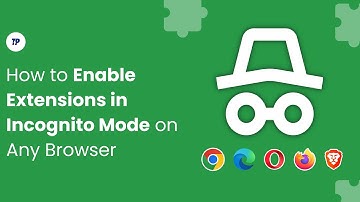 How to Enable Extensions in Incognito Mode on Any Browser