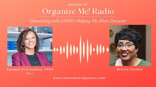 Downsizing with ADHD: Helping My Mom Declutter with Beverly Chatmon