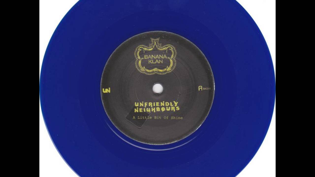 Unfriendly Neighbours - A Little Bit Of Shine