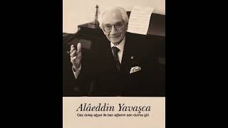 Alâeddin Yavaşca ~ Gez Dolaş Ağyar Ile Ben Ağlarım Sen Durma Gül