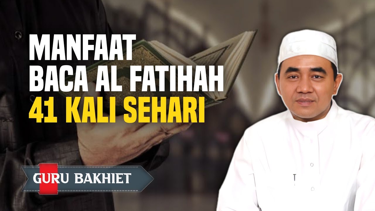 inilah manfaat membaca al fatihah 41 kali sehari | guru bakhiet