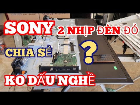 Tivi Sony Nháy 2 Nhịp Đèn Đỏ Xử Lý 1 Nốt Nhạc Sony 43w750e | Cách Làm \u0026 Cách Chế