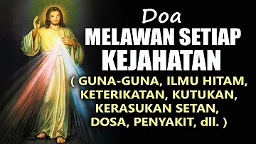 Doa Katolik Melawan Guna-Guna, Ilmu Hitam, Keterikatan, Kutukan, Kerasukan Setan, Dosa, Penyakit