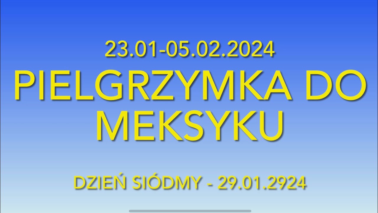 MEKSYK - GUADALUPE - Pielgrzymka - Fundacja Róże Maryi - 23.01-05.02.2024 - Dzień Siódmy