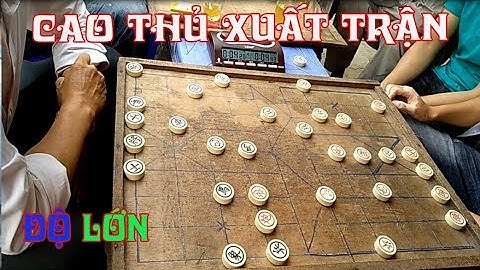 Cờ độ lớn.Cao thủ từ nơi khác đến giao lưu | Cờ độ giang hồ