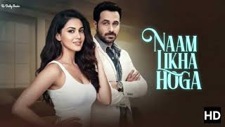 Naam Likha Hoga 2026 New Song Emraan Hashmi Kriti Sanon Hindi Song ...