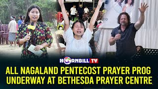 ALL NAGALAND PENTECOST PRAYER PROG UNDERWAY AT BETHESDA PRAYER CENTRE