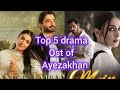 Top 5 OST Of Ayezakhan ❤️😍👸#ayezakhan#wahajali#hibabukhari