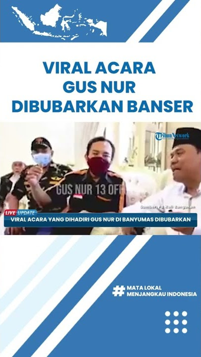 Viral Acara yang Dihadiri Gus Nur di Banyumas Dibubarkan Banser, Disebut Meresahkan dan Tak berizin