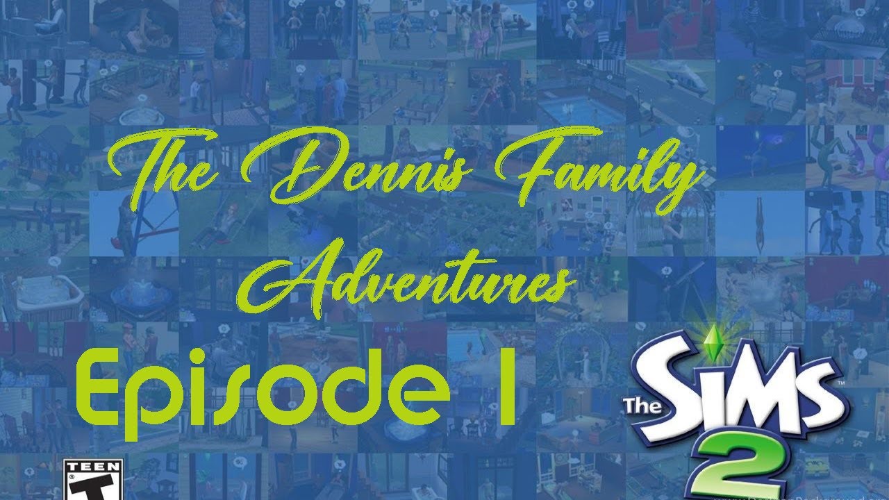 Dennis Family Adventures TS2 Episode 1