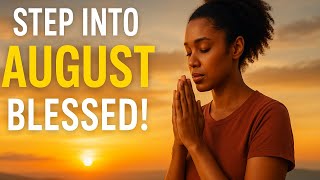 August New Month Prayer | Powerful Blessings & Prophetic Declarations