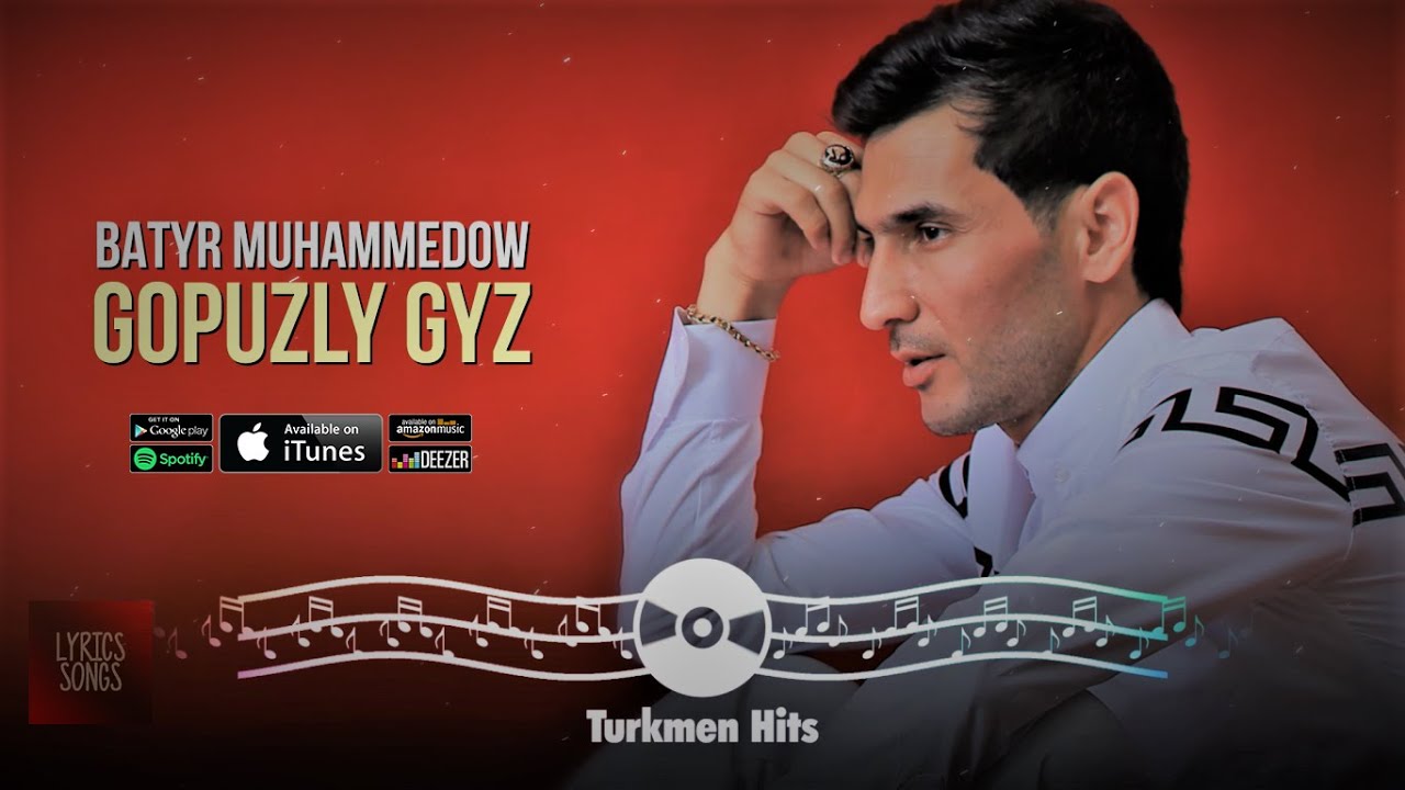 Batyr Muhammedow   Gopuzly gyz  Lyrics 2022