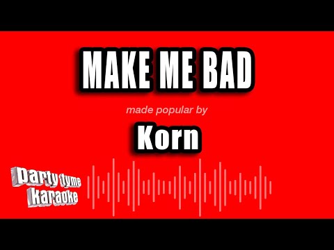 Korn - Make Me Bad (Karaoke Version)