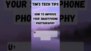 How to improve your smartphone photography How to improve your smartphone photography