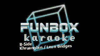 Khruangbin & Leon Bridges - B-Side (Funbox Karaoke, 2022)