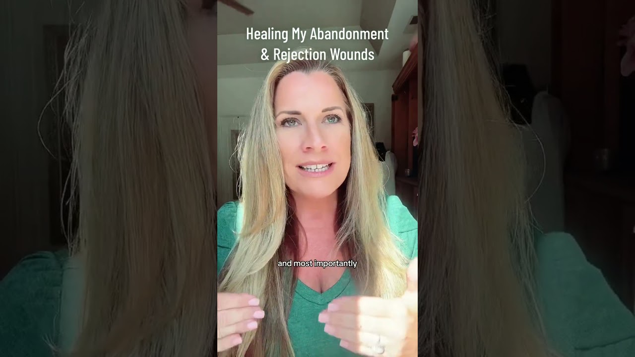 How I am healing my abandonment and rejection wounds