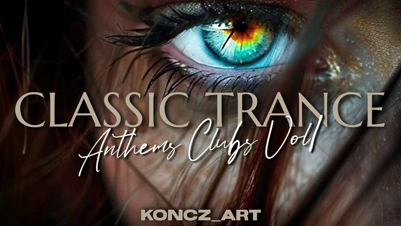 👁️ CLASSIC TRANCE | Anthems Clubs Vol.1 - The Golden Age of Clubs 2000s