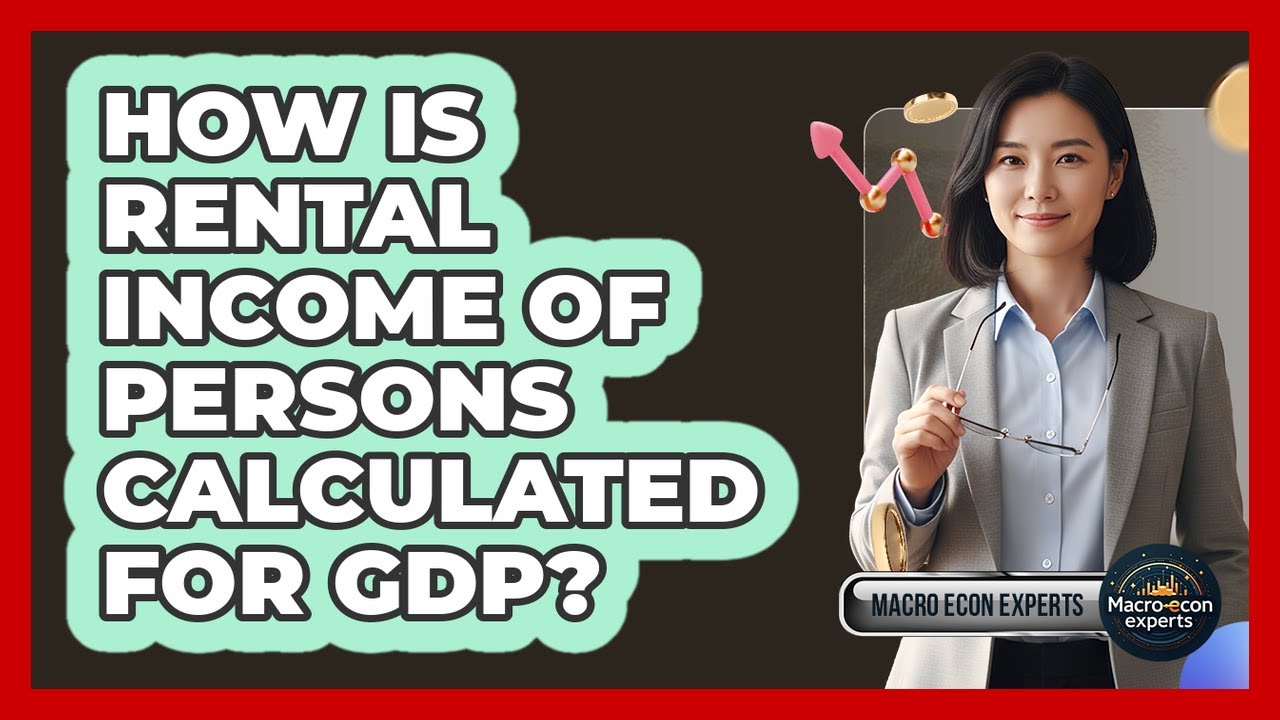 How Is Rental Income Of Persons Calculated For GDP?
