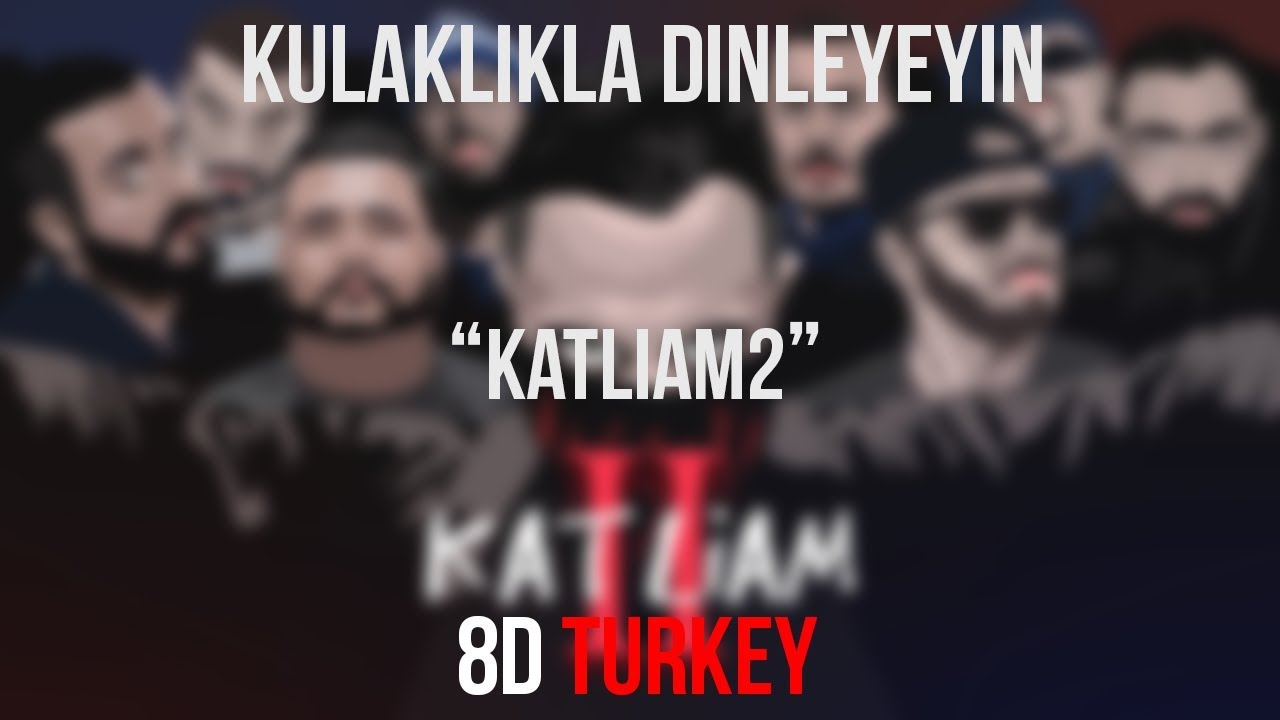 KATLİAM2 ft Massaka, Yener Cevik, Anıl Piyancı, Contra, Sansar Salvo, Velet, Monstar (8D VERSION) - YouTube