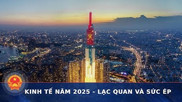 Kinh tế năm 2025 - lạc quan và sức ép | Cổng thông tin Quốc hội