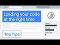 Optimise your code: load code at the right time