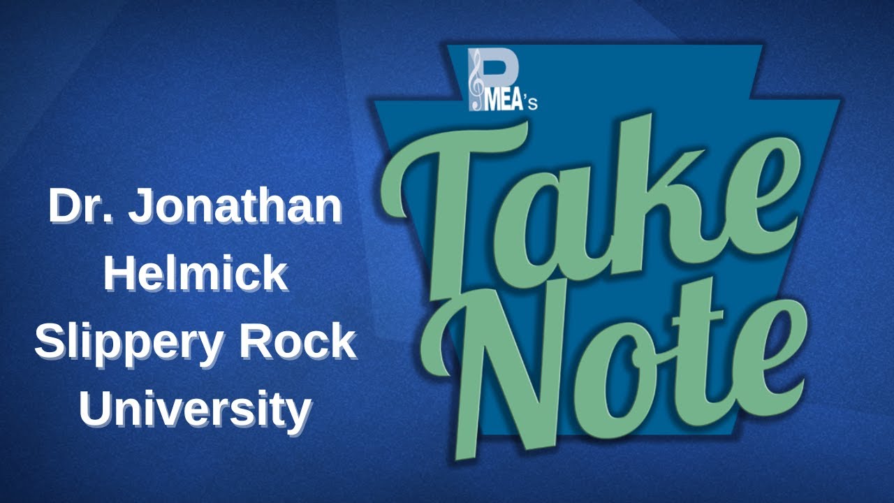 PMEA's Take Note: 5/1/23 - Dr. Jonathan Helmick, Slippery Rock University