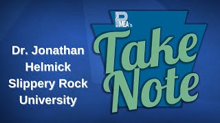 PMEA s Take Note 23 - Dr Jonathan Helmick Slippery Rock University