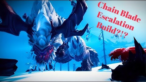Dauntless Chain Blade escalation build?? Builds #3