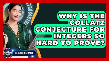 Why Is The Collatz Conjecture For Integers So Hard To Prove? - The Numbers Channel