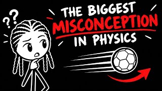 THE BIGGEST MISCONCEPTION IN PHYSICS 
