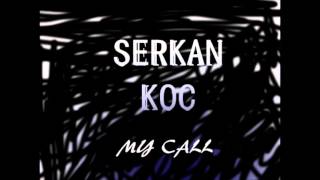 Serkan Koc - My Call (Deep House 2015 )