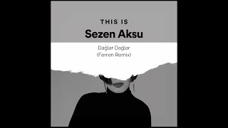 Sezen Aksu - Dağlar Dağlar (Ferren Remix) Resimi