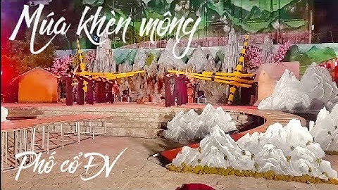 Múa khè mông phố cổ/Đồng Văn Hà Giang nhạc khèn mông tây bắc