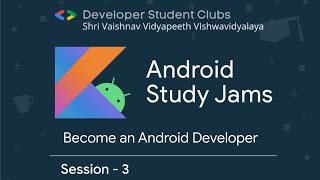 Details Android Study Jams - Session 3 Guide