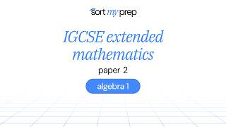 igcse extended mathematics | paper 2 | algebra 1