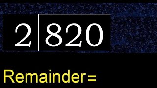 Divide 820 by 2 , remainder  . Division with 1 Digit Divisors . How to do