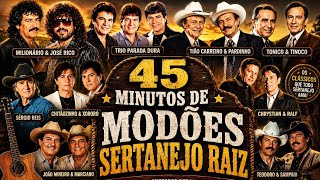 📻 45 MINUTOS DE PURO MODÃO! | Sertanejo Raiz Antigo — As Melhores de Todos os Tempos