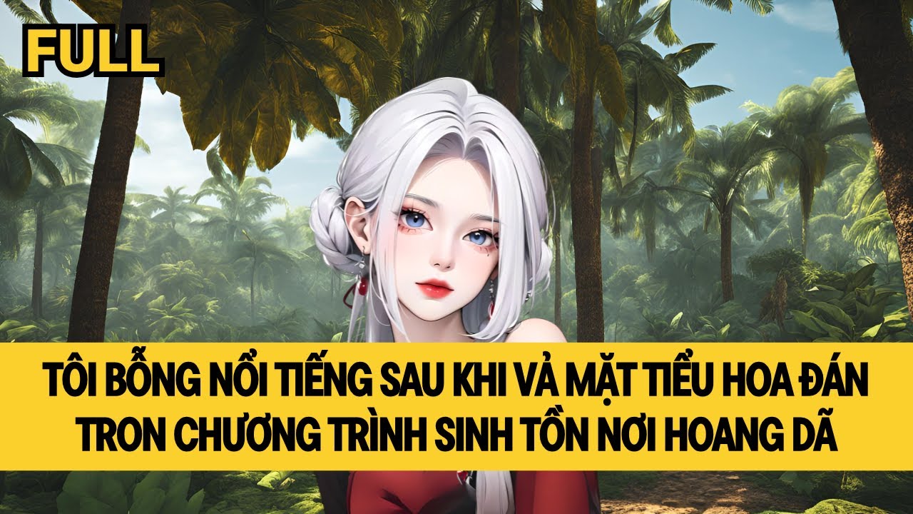 [FULL REVIEW] VẢ MẶT TIỂU HOA ĐÁN TRONG SHOW SINH TỒN NƠI HOANG DÃ