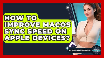 How To Improve macOS Sync Speed On Apple Devices? - All About Operating Systems