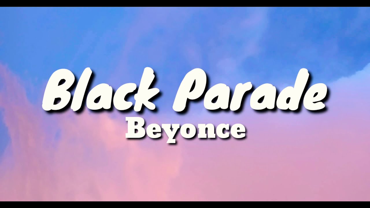 Black Parade Lyrics Beyonce YouTube Black Parade Lyrics Beyonce YouTube