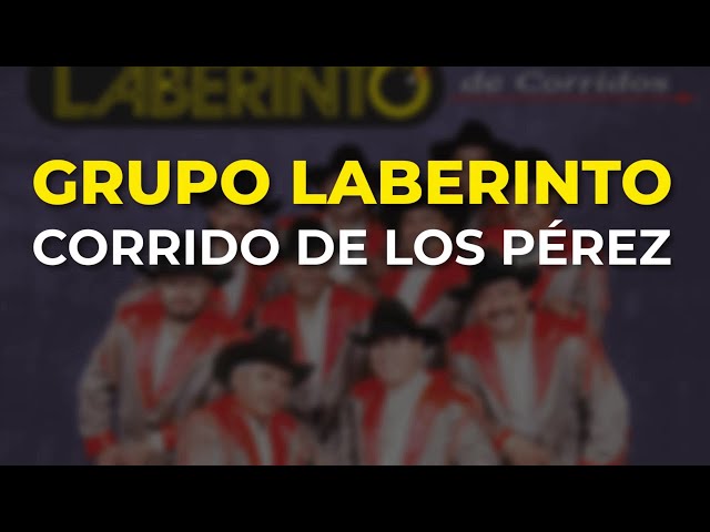 Grupo Laberinto - Corrido de los Pérez (Audio Oficial) class=