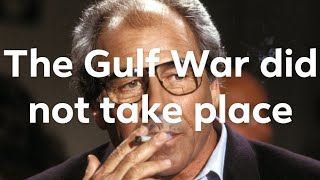Jean Baudrillard's "The Gulf War did not take place"