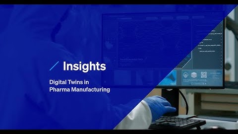 Insights Series: Digital Twins in Pharma Manufacturing