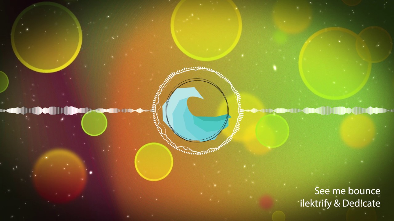 ilektrify & Ded!cate - See me bounce
