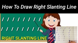 right slanting line || Learn to draw right slanting line || How to teach Right slanting line
