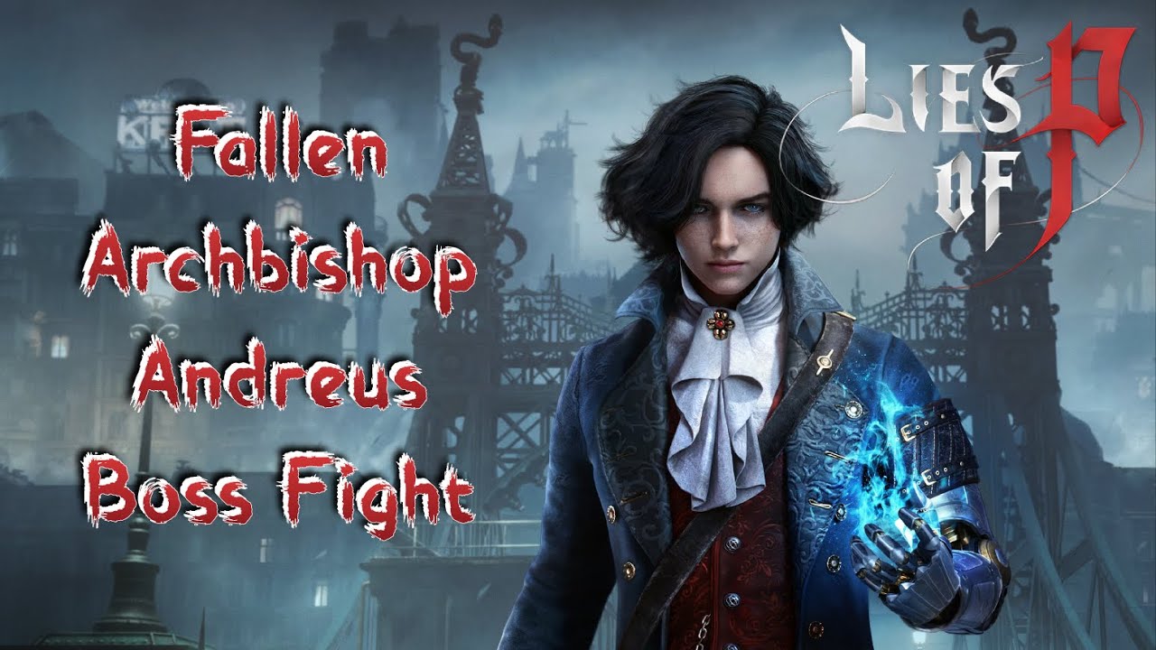 Lies of P - Fallen Archbishop Andreus Boss Fight 