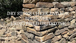 HOW TO BUILD A DRY STONE WALL, BUILDING A CHEEK END, DRY STACK WALLING, DRY STONE WALLING