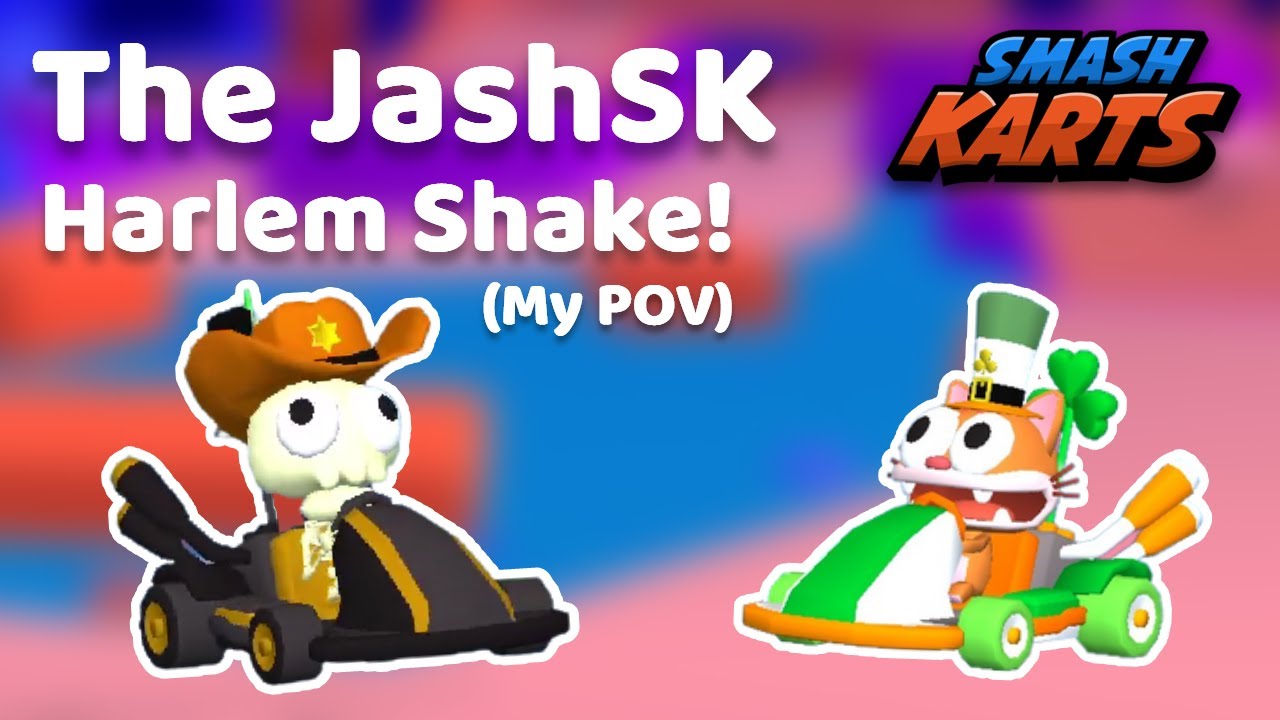 My POV of the JashSK Harlem Shake in Smash Karts! 